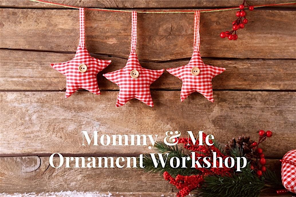 Mommy & Me Ornaments: A Workshop