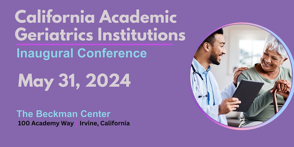 California Academic Geriatrics Institutions Inaugural Conference