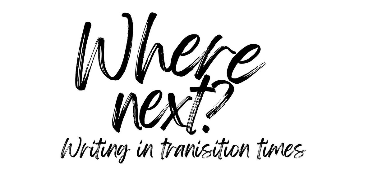 Where Next? Writing in Transition Times