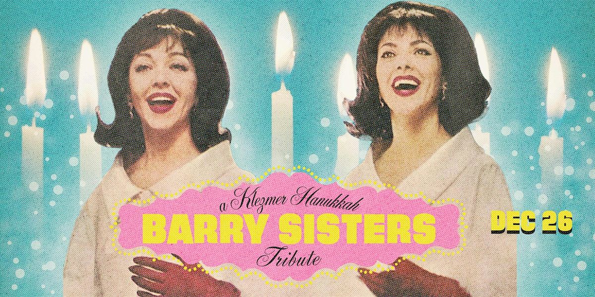 A Klezmer Hanukkah Barry Sisters Tribute