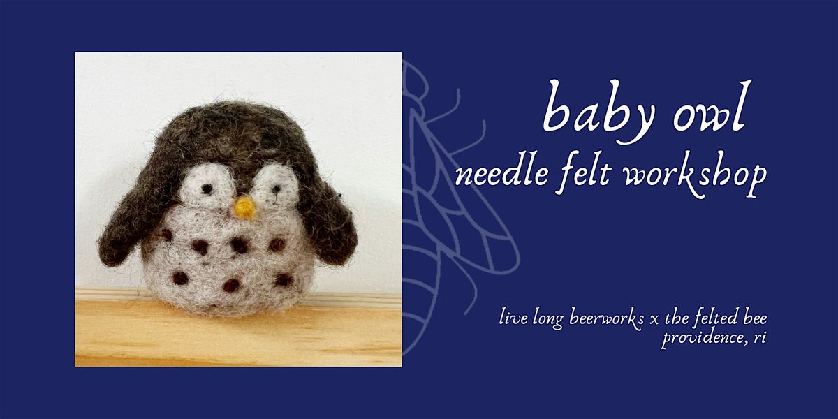 Baby Owl: Needle Felting Workshop