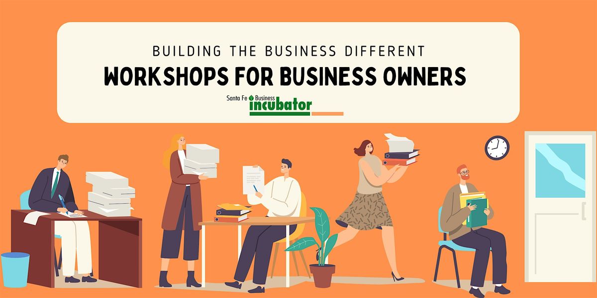 Building the Business Different - Santa Fe Business Incubator Workshops