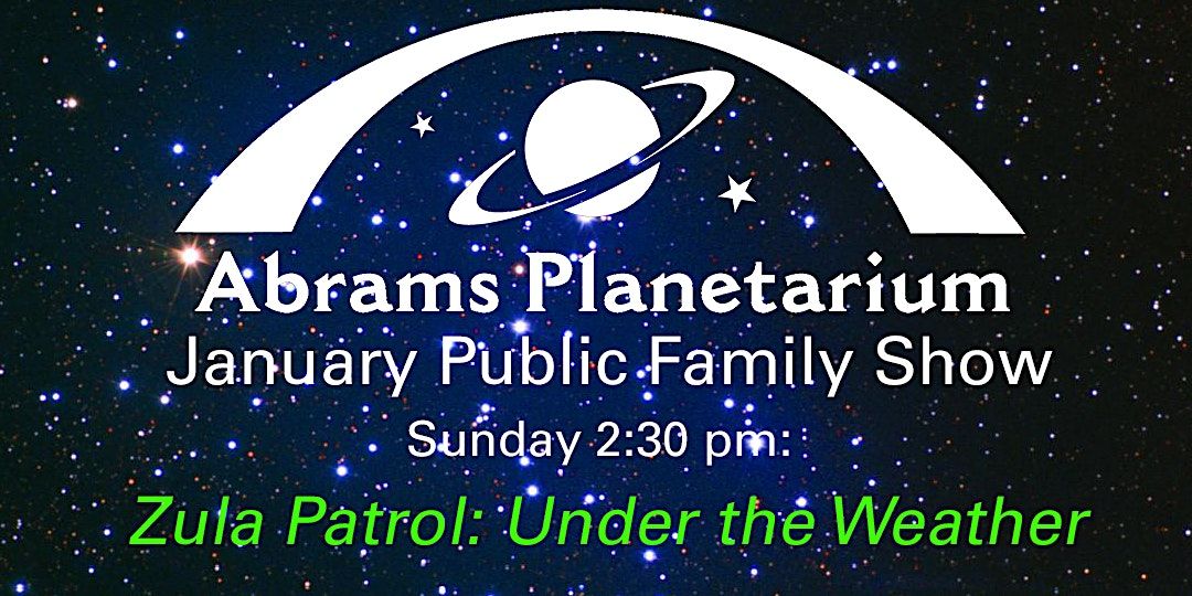 Abrams Planetarium January 2023 Public Family Show