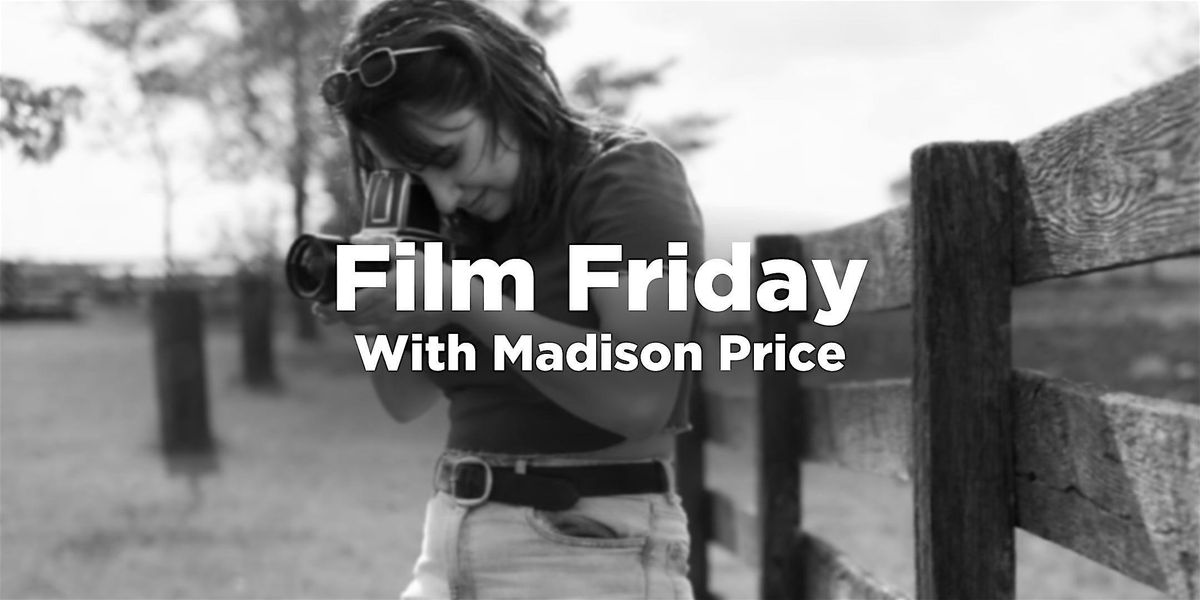 Film Friday with Madison Price!