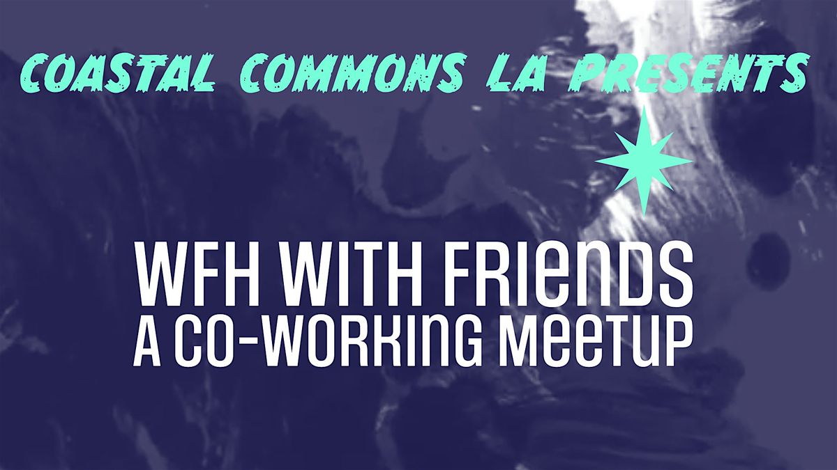 WFH with Friends - A Co-Working Meetup