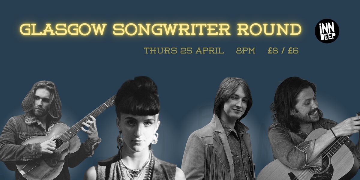 Glasgow Songwriter Round: April
