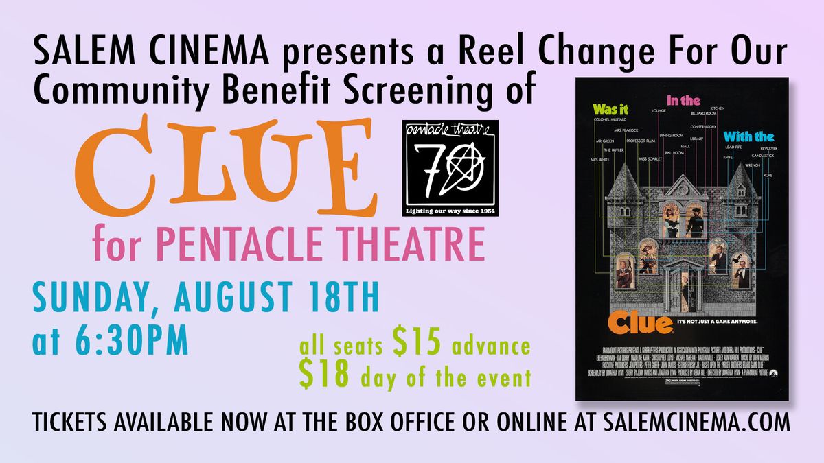 CLUE - a Salem Cinema Reel Change For Our Community Event to benefit Pentacle Theatre