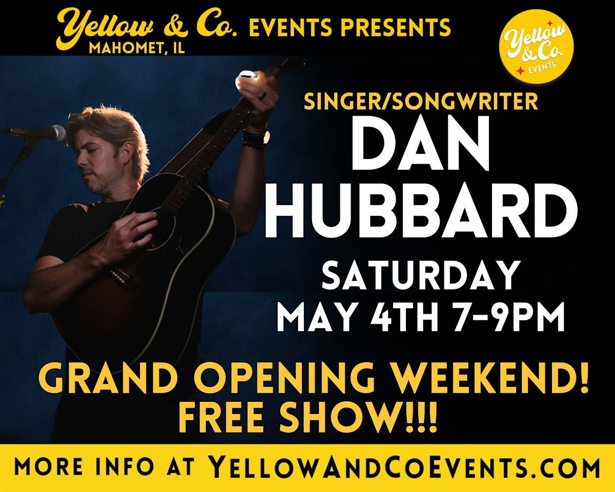 5/4 7:00pm Yellow and Co. presents Singer/Songwriter Dan Hubbard, 1830 ...