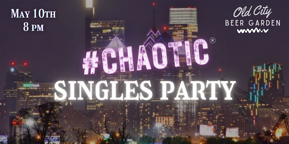 Chaotic Singles Party: Philadelphia