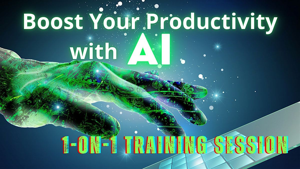 BOOST YOUR PRODUCTIVITY WITH AI (ONE-ON-ONE ZOOM TRAINING SESSION)