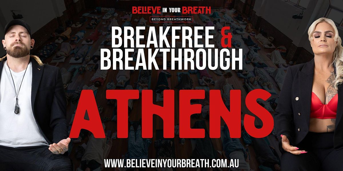 Believe In Your Breath - Breakfree and Breakthrough ATHENS
