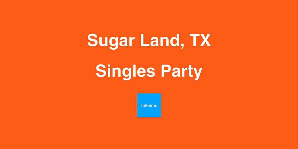 Singles Party - Sugar Land