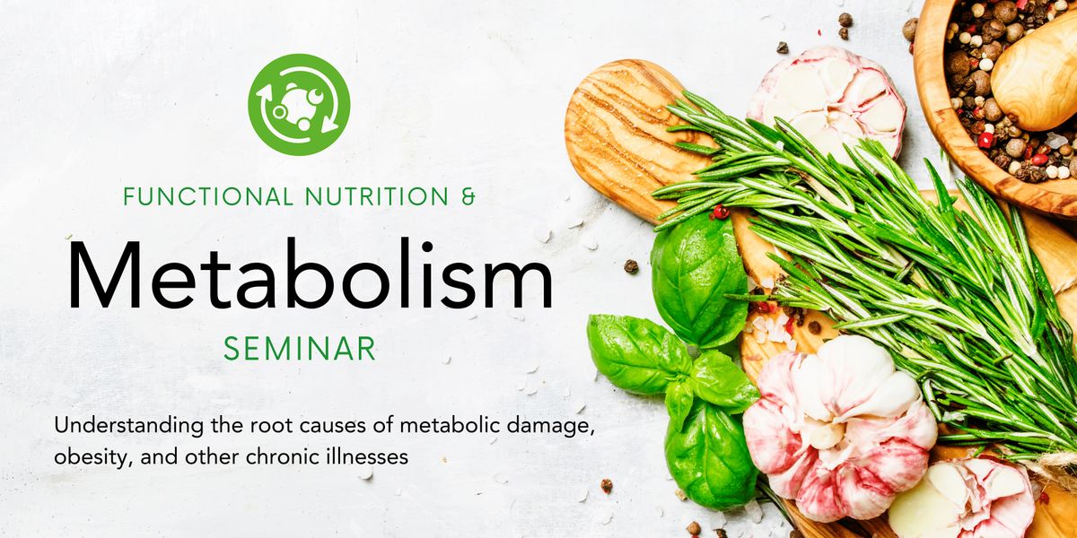 Functional Seminar: Causes of Metabolic Damage, Obesity, & Chronic Illness