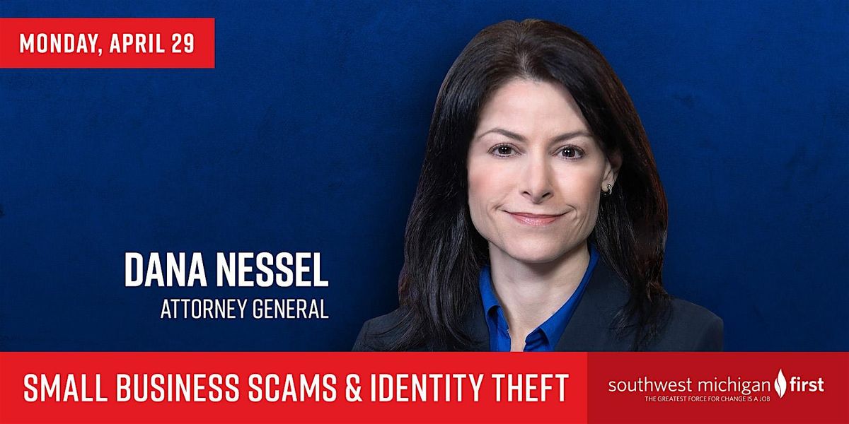 Small Business Scams and Identity Theft with Attorney General Dana Nessel