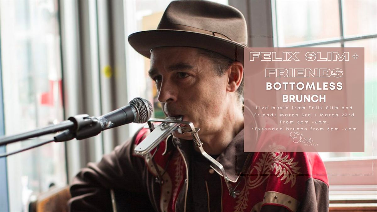 Felix Slim + Friends Bottomless Brunch | Elsie Rooftop March 23rd