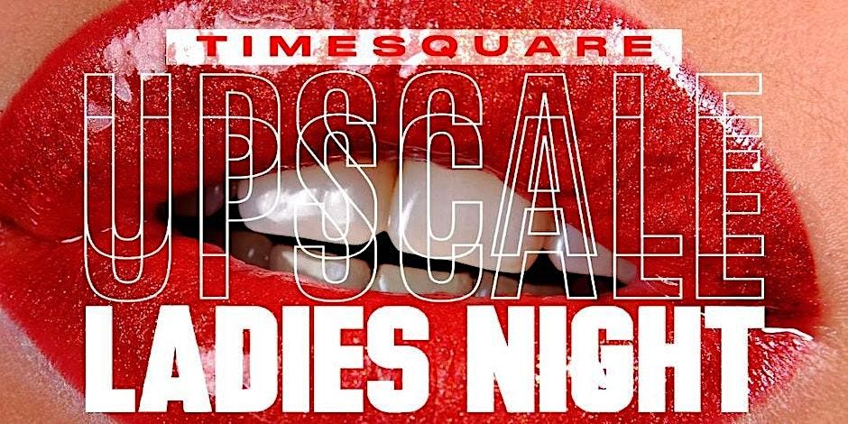 Upscale Ladies night New york city  @ Lagos Timesquare