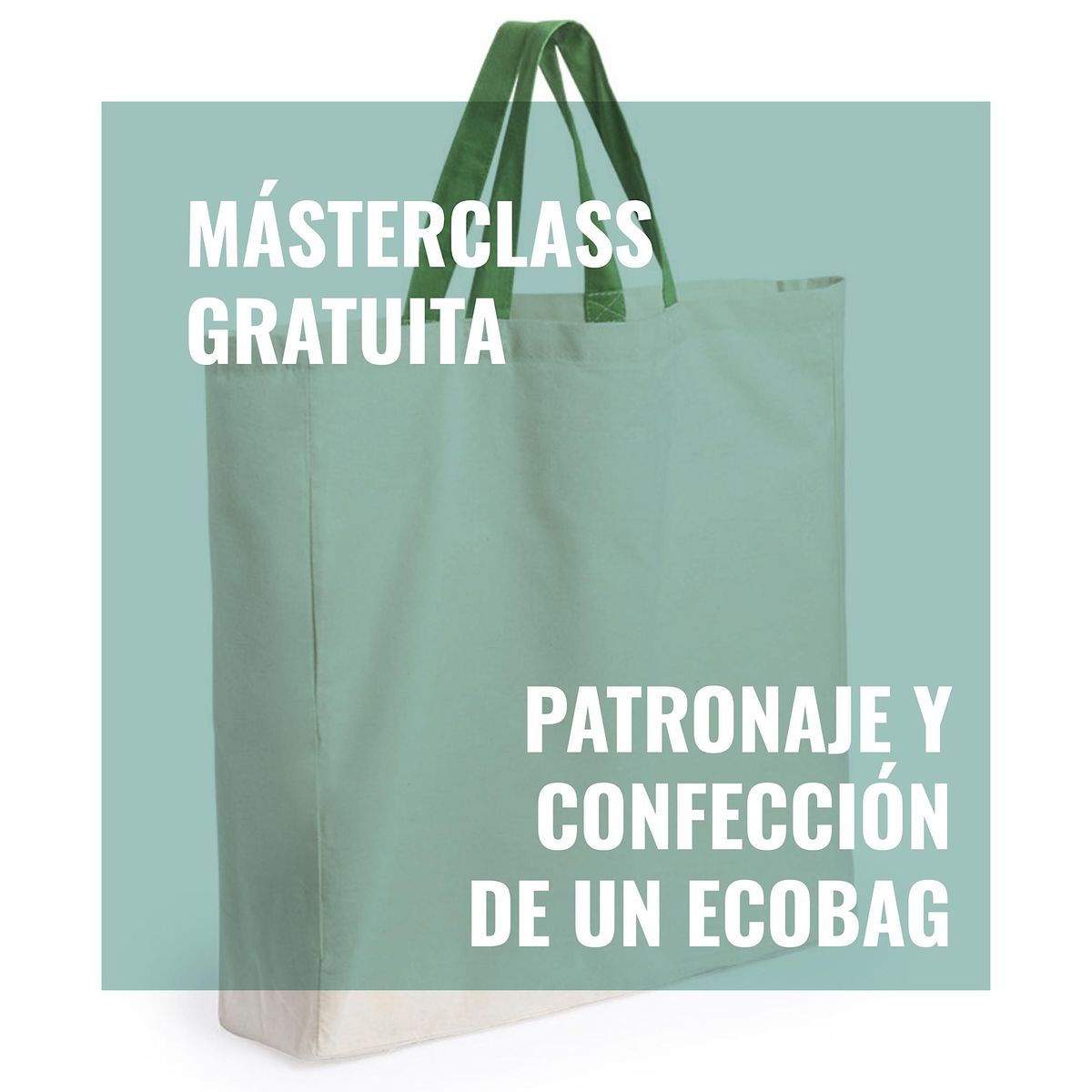 Masterclass  Patronaje y Confecci\u00f3n Ecobag