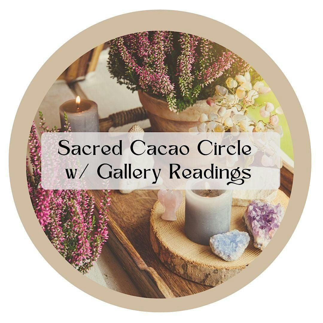 Sacred Cacao Circle w\/ Psychic Gallery Readings