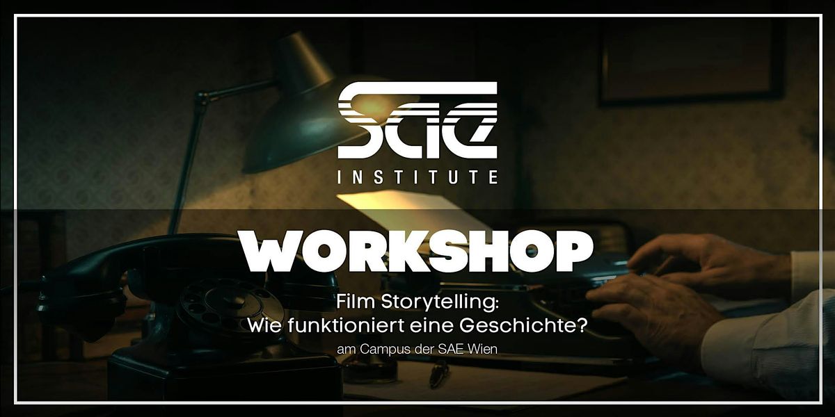 Storytelling: Wie funktioniert eine Geschichte? Film Workshop SAE Wien