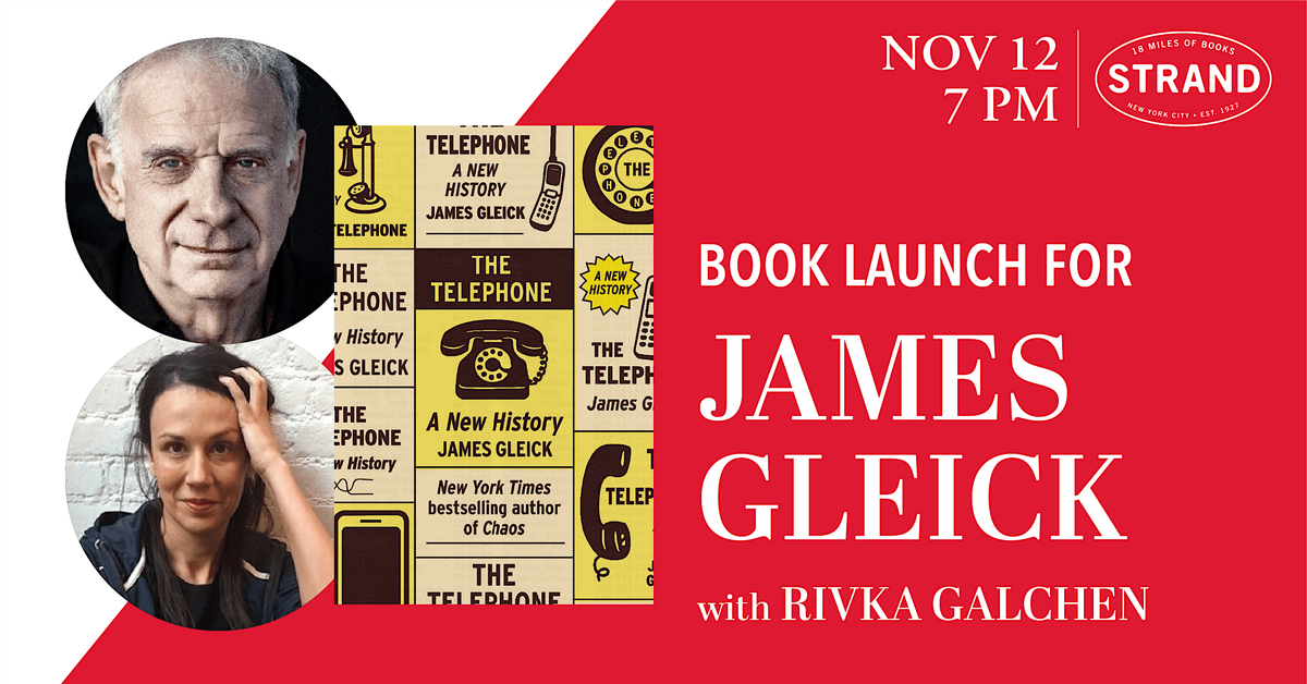 James Gleick + Rivka Galchen: The Telephone: A New History, Strand ...