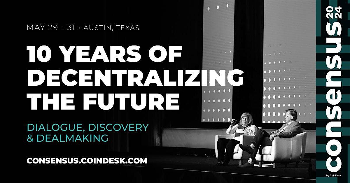 Consensus 2024 by CoinDesk | May 29-31 in Austin, Texas | Crypto  Event