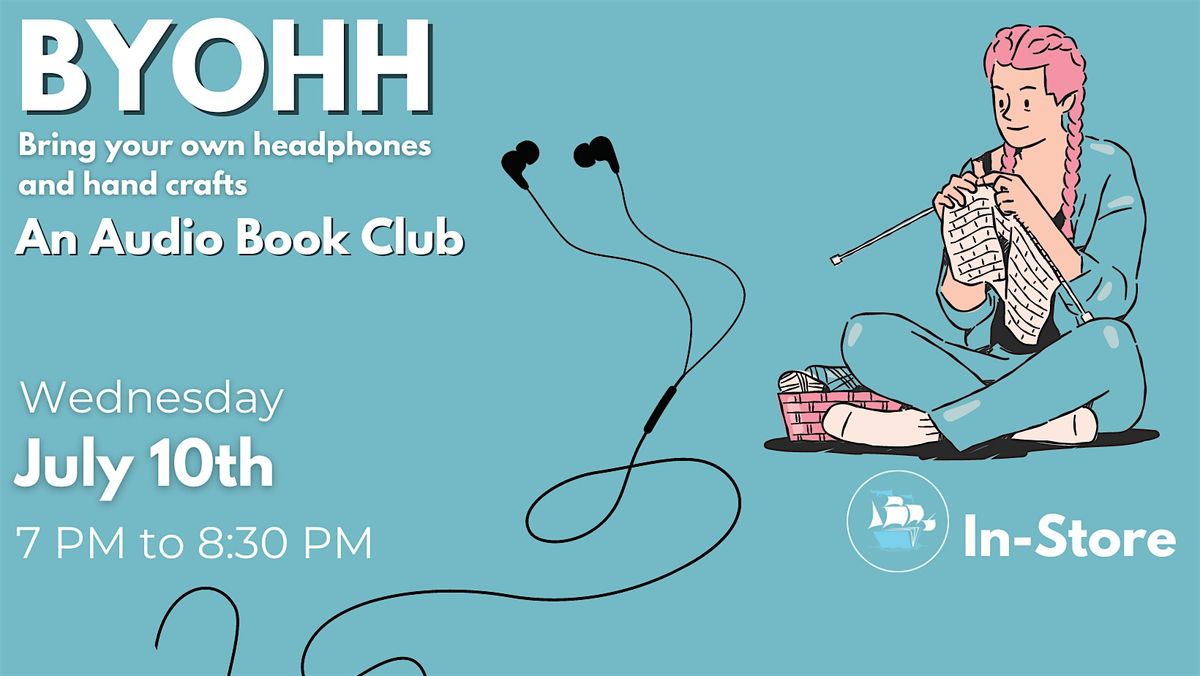 BYOHH - Bring your own Headphones and Handicrafts -  An Audio Book Club