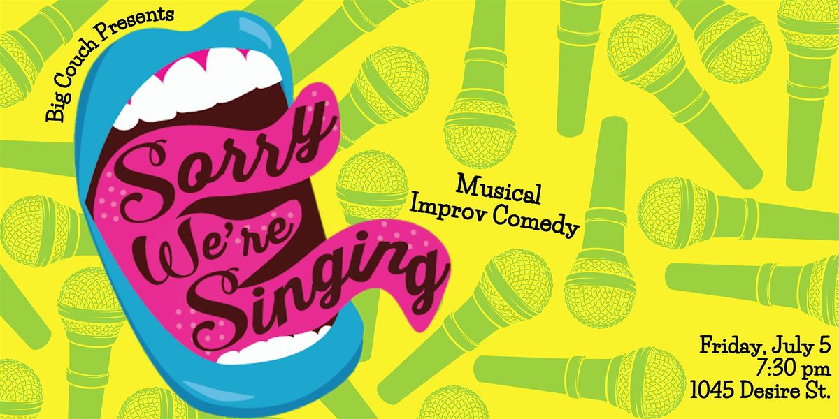 Sorry We're Singing: Musical Improv Comedy