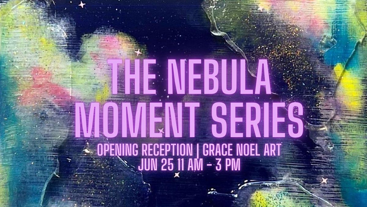 The Nebula Moments Art Series Premier Grace Noel Art Denver 25 June 2023