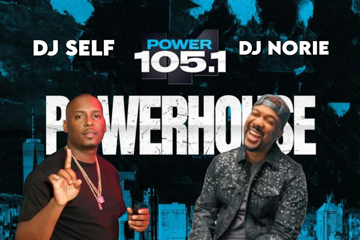 Power 105 DJ SELF & DJ Norie Live | PowerHouse After Party