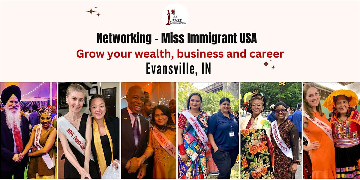 Network with Miss Immigrant USA -Grow your business & career EVANSVILLE