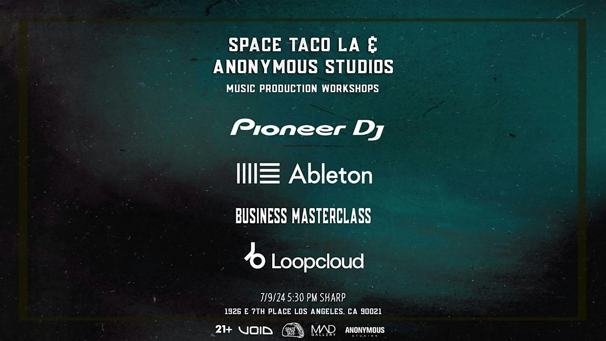 SPACE TACO LA &  ANONYMOUS STUDIOS  MUSIC PRODUCTION WORKSHOPS -Los Angeles
