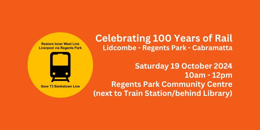 100th Anniversary of Lidcombe to Cabramatta (via Regents Park) Railway