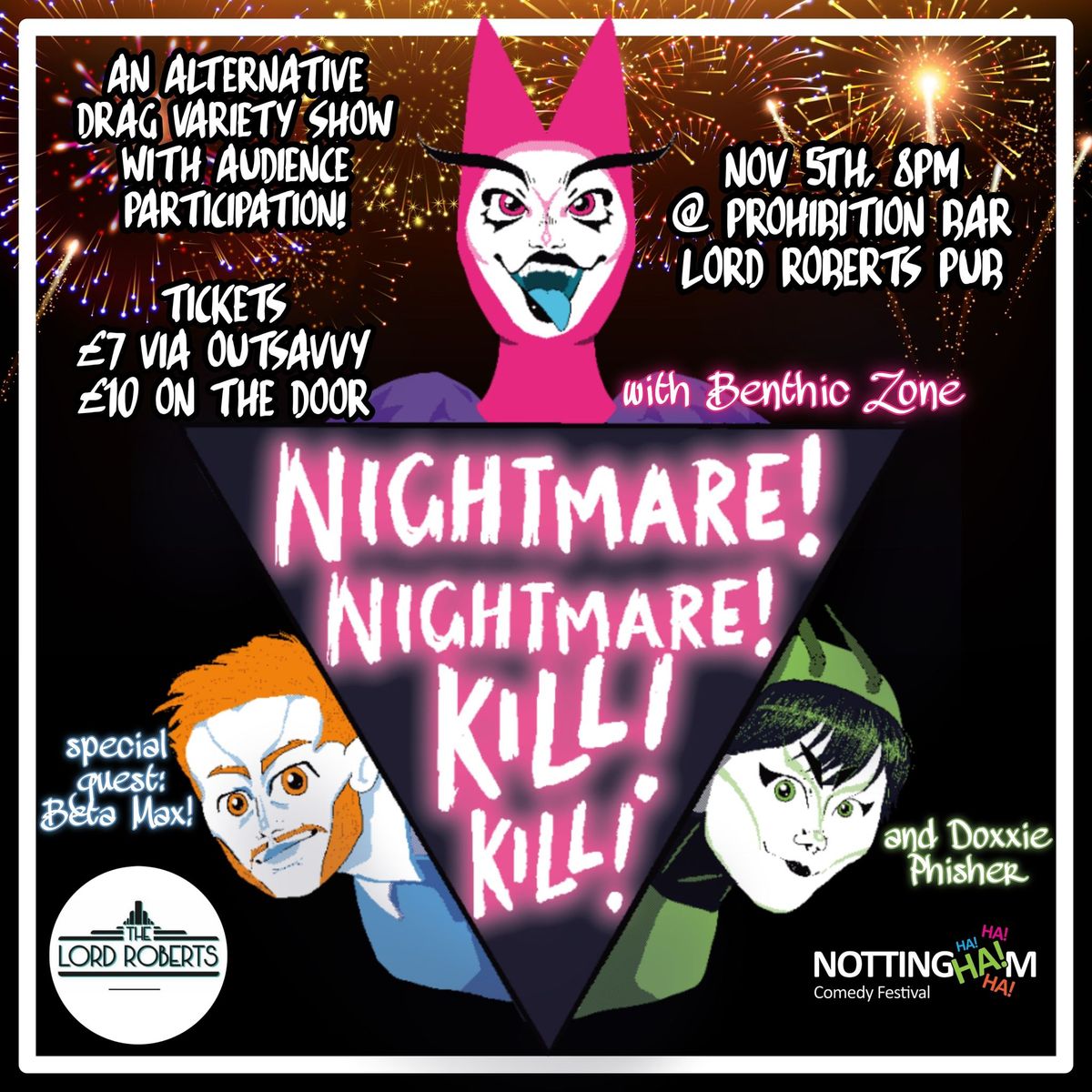 NIGHTMARE! NIGHTMARE! K*ll! K*ll! drag variety show with Benthic Zone, Doxxie Phisher and Beta Max!