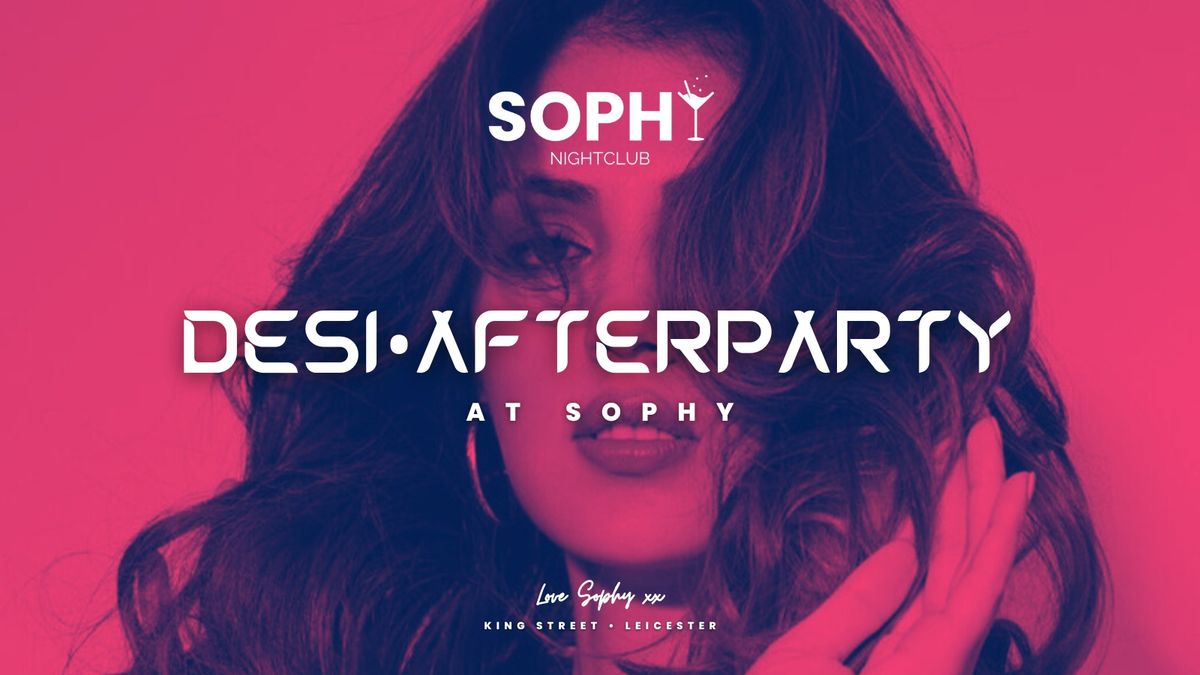 Desi After Party @ Sophy 