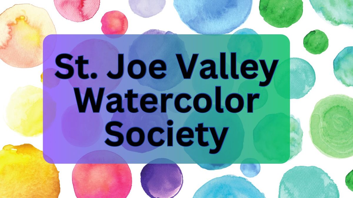 St. Joe Valley Watercolor Society Membership Meeting