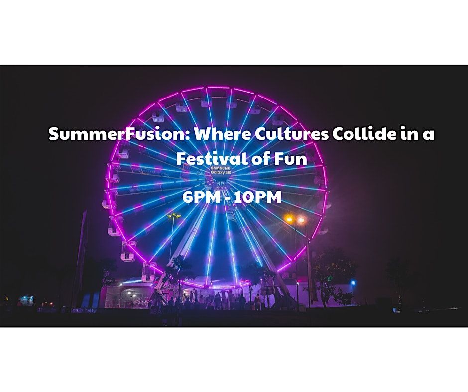 SummerFusion: Where Cultures Collide in a Festival of Fun