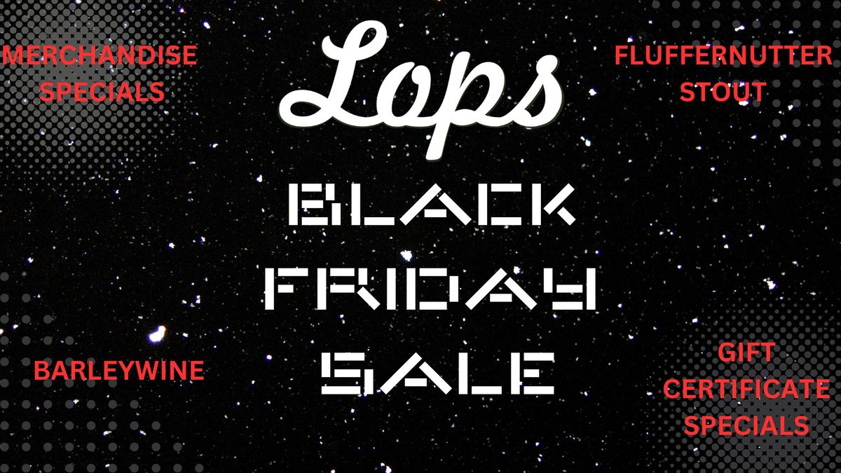 Black Friday at Lops