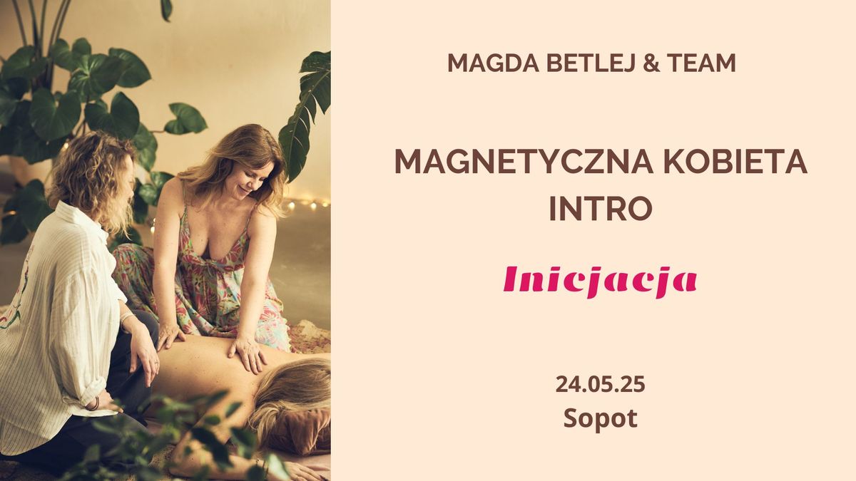 Magnetyczna Kobieta. Inicjacja, Intro. 1- dniowy warsztat dla kobiet. Sopot.