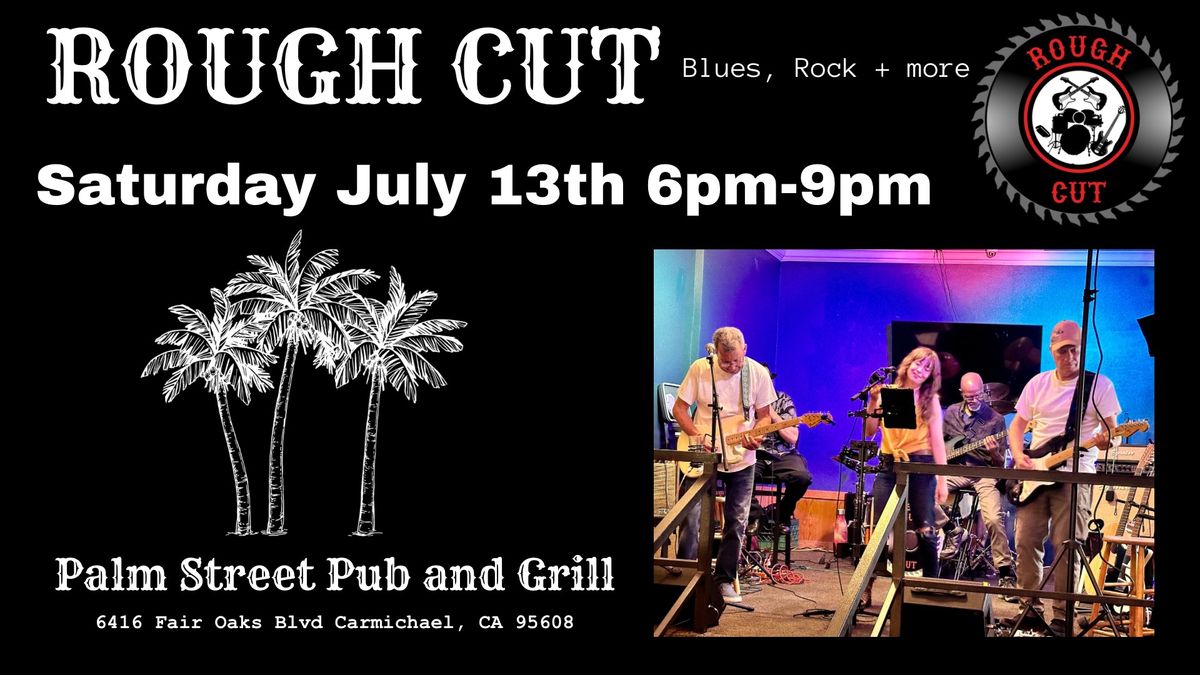 Rough Cut is back at Palm Street in Carmichael!