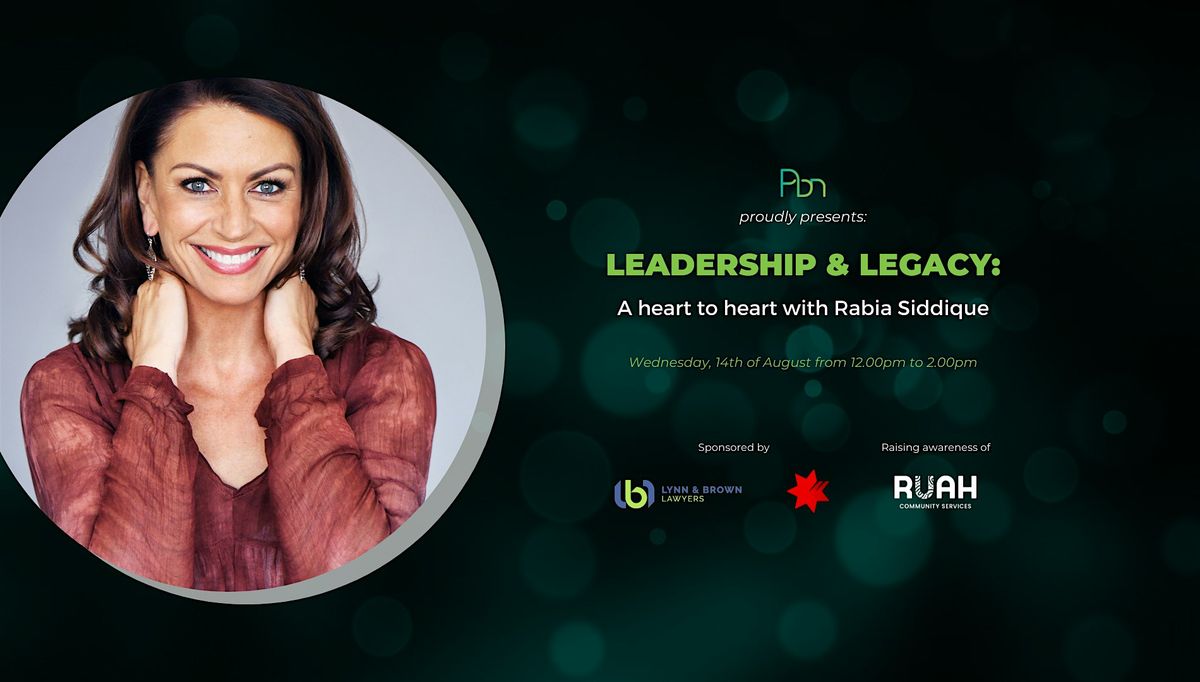 Leadership & Legacy: A heart to heart with Rabia Siddique