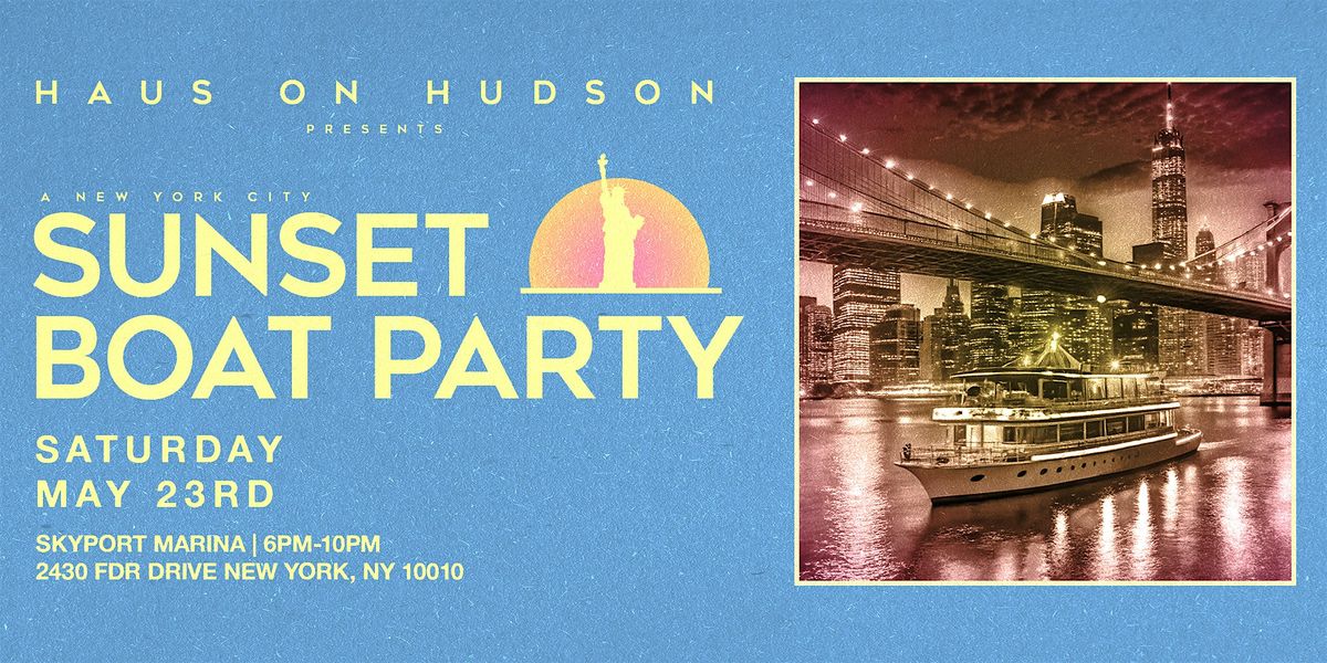HAUS ON HUDSON: SUNSET YACHT PARTY