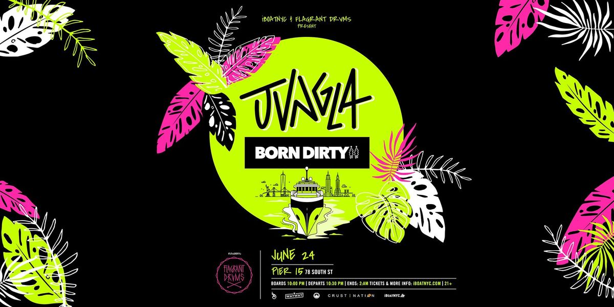 JVNGLA: Born Dirty & Flagrant Drvms Boat Party NYC