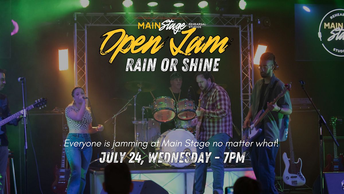 Main Stage Open Jam - Rain or Shine!