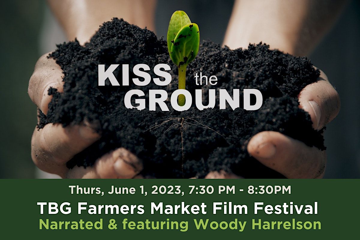 TBG Farmers Market Film Festival - Kiss the Ground