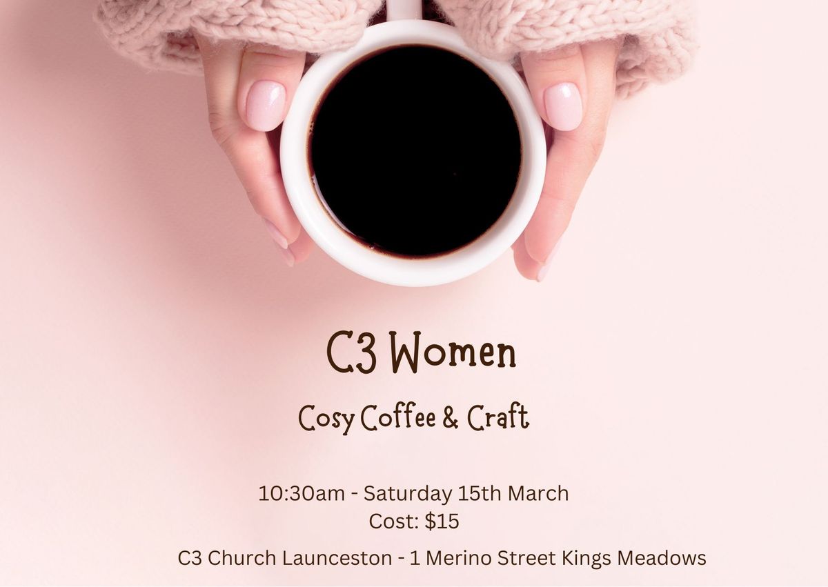 C3 Launceston Women - Cosy Coffee & Craft Morning