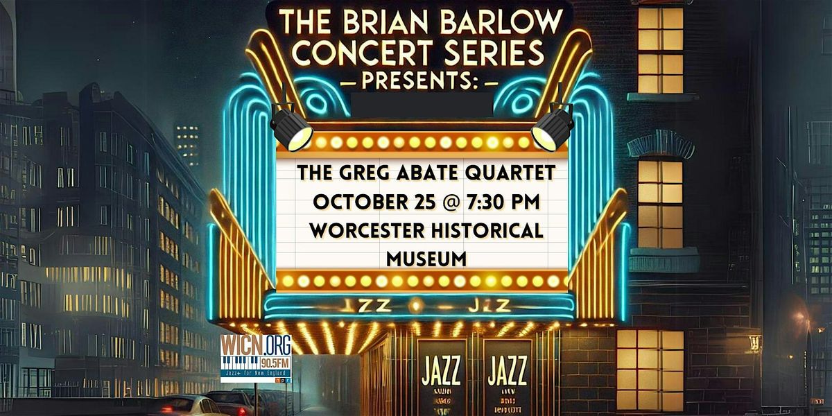 WICN's The Brian Barlow Concert Series Presents: The Greg Abate Quartet