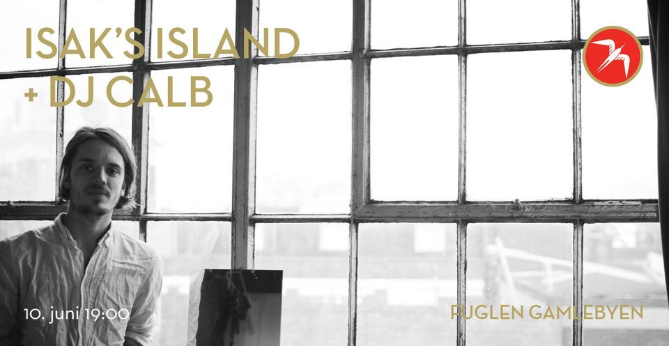 Isak's Island + DJ Calb \/ Fuglen Gamlebyen