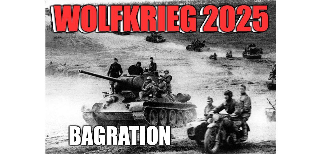 Wolfkrieg 2025: Operation Bagration