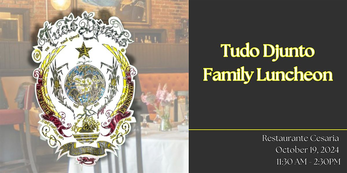 Tudo Djunto Family Lunch at Cesar\u00eda