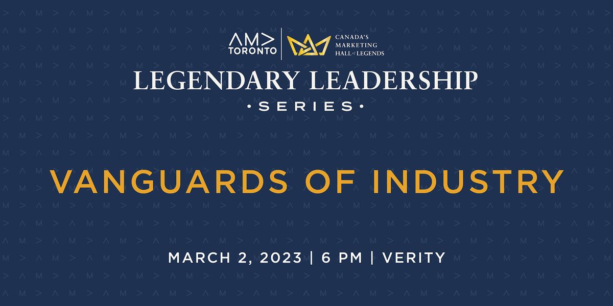 Legendary Leadership Series: Vanguards of Industry